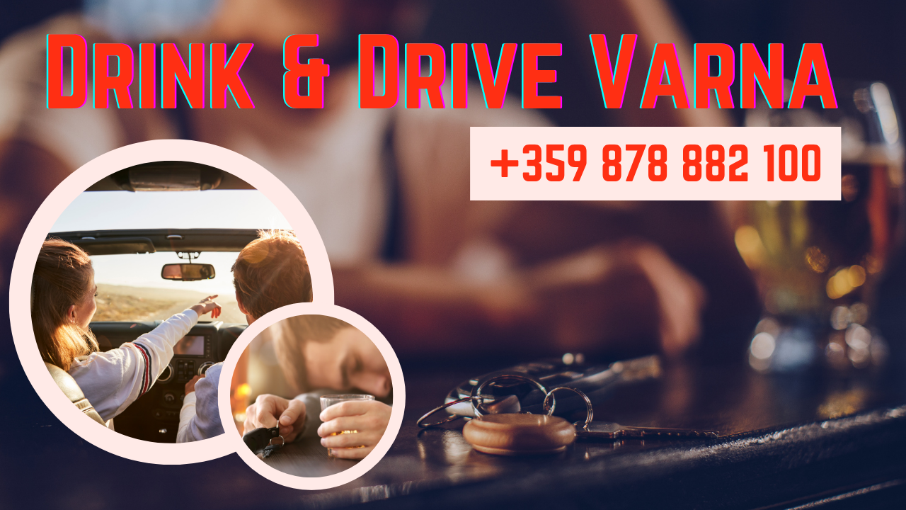 Drink & Drive Varna – Вие пиете – Ние караме! Не карайте пили!